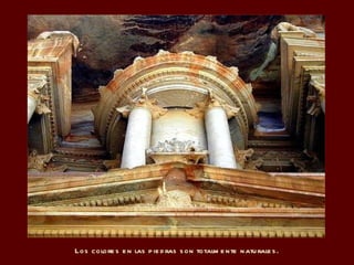 Los colores en las piedras son totalmente naturales. 