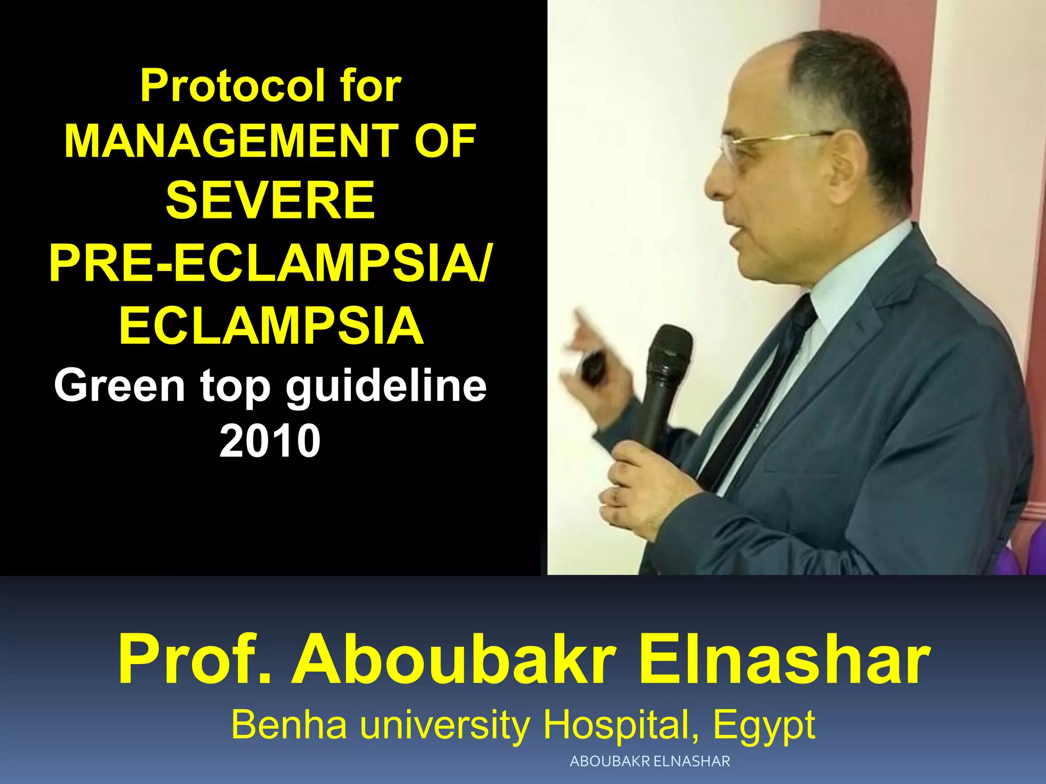 Protocol for MANAGEMENT OF SEVERE PRE-ECLAMPSIA/ ECLAMPSIA Green top ...