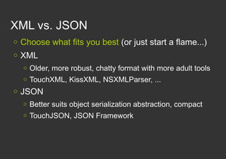 XML vs. JSON
   Choose what fits you best (or just start a flame...)
   XML
       Older, more robust, chatty format wi...