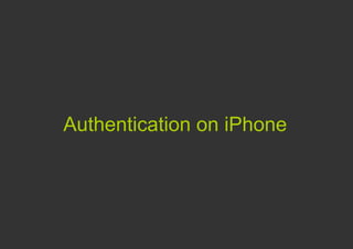 Authentication on iPhone
 