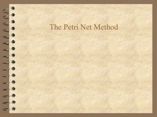 The Petri Net Method
 
