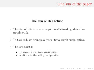 The aim of the paper
The aim of this article
• The aim of this article is to gain understanding about how
cartels work.
• ...