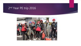 2nd Year PE trip 2016
 