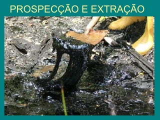 PROSPECÇÃO E EXTRAÇÃO 