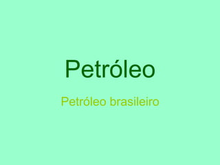 Petróleo Petróleo brasileiro 