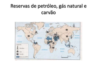 Reservas de petróleo, gás natural e carvão