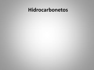 Hidrocarbonetos
 