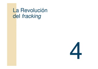 La Revolución
del fracking
 