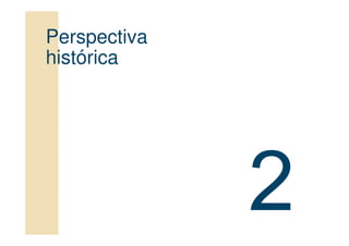 Perspectiva
histórica
 