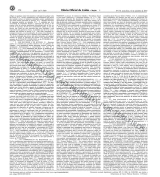 128 ISSN 1677-7069 Nº 176, sexta-feira, 12 de setembro de 2014 
COMERCIALIZAÇÃO PROIBIDA POR TERCEIROS 
Este documento pode ser verificado no endereço eletrônico http://www.in.gov.br/autenticidade.html, 
pelo código 00032014091200128 
Documento assinado digitalmente conforme MP no- 2.200-2 de 24/08/2001, que institui a 
Infraestrutura de Chaves Públicas Brasileira - ICP-Brasil. 
3 
códigos ou qualquer outra fonte durante a realização de qualquer uma 
das provas. 8.21 - Os(As) candidatos(as) que terminarem suas provas 
não poderão utilizar os banheiros destinados aos(às) candidatos(as) 
que ainda estejam realizando as mesmas. 8.22 - Medidas adicionais 
de segurança poderão ser adotadas. 8.23 - A candidata que tiver 
necessidade de amamentar durante a realização das provas e dos 
exames, além de solicitar atendimento diferenciado para tal fim, no 
período de inscrição, deverá levar acompanhante adulto, no dia das 
provas, que ficará em sala reservada para essa finalidade e será 
responsável pela guarda da criança. A candidata que não levar acom-panhante 
não realizará as provas. 8.24 - Não serão concedidas re-contagens 
de pontos, ou reconsiderações, de exames, de avaliações ou 
de pareceres, qualquer que seja a alegação do(a) candidato(a). 8.25 - 
No dia de realização das provas, não serão fornecidas, por qualquer 
membro da equipe de aplicação das mesmas e/ou pelos(as) repre-sentantes 
da FUNDAÇÃO CESGRANRIO ou da PETROBRAS, in-formações 
referentes ao conteúdo das provas. 
9 - DOS RECURSOS E DA REVISÃO: 9.1 - Recursos 
quanto aos conteúdos das questões objetivas e/ou aos gabaritos di-vulgados 
- o(a) candidato(a) poderá apresentar recursos, desde que 
devidamente fundamentados e encaminhados nos dias 08 e 
09/12/2014. 9.1.1 - O(A) candidato(a) não deverá se identificar nos 
recursos que venham a ser apresentados. 9.1.1.1 - Será considerado 
indeferido, independentemente de sua procedência, o recurso do(a) 
candidato(a) que se subscrever, e/ou apresentar, em seu texto, qual-quer 
sinal que, de alguma forma, possibilite sua identificação. 9.1.2 - 
Para recorrer, o(a) candidato(a) deverá encaminhar sua solicitação à 
FUNDAÇÃO CESGRANRIO, por meio do campo de Interposição de 
Recursos, na página referente a este Processo Seletivo Público no 
endereço eletrônico da FUNDAÇÃO CESGRANRIO (www.cesgran-rio. 
org.br). Não serão aceitos recursos via postal, via correio ele-trônico, 
via fax ou fora do prazo preestabelecido. 9.1.3 - As decisões 
dos recursos serão dadas a conhecer, coletivamente, e por ocasião da 
divulgação dos resultados das provas objetivas, segundo o Crono-grama 
constante do Anexo V, e apenas as relativas aos pedidos que 
forem deferidos. 9.1.4 - O(s) ponto(s) relativo(s) à(s) questão(ões) 
eventualmente anulada(s) será(ão) atribuído(s) a todos(as) os(as) can-didatos( 
as) que realizaram as provas objetivas. 9.2 - Revisão dos 
resultados do exame de capacitação física - os(as) candidatos(as) ao 
cargo de Técnico(a) de Perfuração e Poços Júnior poderão solicitar 
revisão, dirigida à Banca Examinadora, nos dias 03 e 04/02/2015. 
9.2.1 - O pedido de revisão deverá ser solicitado à FUNDAÇÃO 
CESGRANRIO, conforme orientação constante na página da FUN-DAÇÃO 
CESGRANRIO (www.cesgranrio.org.br). 9.2.2 - As deci-sões 
dos pedidos de revisão do resultado do exame de capacitação 
física serão dadas a conhecer coletivamente e apenas as relativas aos 
pedidos que forem deferidos, quando da divulgação dos resultados 
finais, em 12/02/2015. 9.3 - A Banca Examinadora da entidade exe-cutora 
do presente Processo Seletivo Público constitui-se em última 
instância para recurso ou revisão, sendo soberana em suas decisões, 
razão porque não caberão recursos ou revisões adicionais. 
10 - DO RESULTADO, DAS CONVOCAÇÕES E DA VA-LIDADE 
DO PROCESSO SELETIVO: 10.1 - O resultado final deste 
Processo Seletivo Público será homologado, publicado no Diário Ofi-cial 
da União (DOU) e divulgado nos endereços eletrônicos www.ces-granrio. 
org.br e www.petrobras.com.br. 10.2 - Para os cargos pre-vistos 
neste Edital, farão parte do cadastro, incluindo o número de 
vagas previsto, os(as) candidatos(as) aprovados(as) dentro das clas-sificações 
abrangidas por até 10 (dez) vezes o número de vagas 
oferecidas por cargo/polo de trabalho, observado o disposto nos su-bitens 
3.1.1.1.1 e 3.2.1.2.1. 10.3 - As convocações obedecerão ri-gorosamente 
à ordem de classificação final, por cargo/polo de tra-balho, 
publicada no DOU, e dar-se-ão de acordo com a necessidade e 
a conveniência da PETROBRAS. 10.4 - Candidatos(as) aprovados(as) 
neste Processo Seletivo Público, classificados(as) no cadastro, em 
número superior ao quantitativo de vagas divulgado em Edital, po-derão 
ser convocados(as) para realização das etapas de comprovação 
de requisitos e de qualificação biopsicossocial na condição de su-plentes. 
10.4.1 - Além da aprovação nas etapas de comprovação de 
requisitos e qualificação biopsicossocial, a admissão dos(as) candi-datos( 
as) convocados(as) na condição de suplentes é condicionada à 
eliminação ou desistência de candidato(a) melhor classificado(a) ou 
abertura de nova vaga por necessidade e conveniência da PETRO-BRAS, 
observado o prazo de validade do Processo Seletivo Público. 
10.4.2 - Ao(À) candidato(a) convocado(a) na condição de suplente 
será dada ciência de tal condição. 10.5 - O prazo de validade deste 
Processo Seletivo Público esgotar-se-á em 6 (seis) meses, a contar da 
data de publicação do Edital de homologação dos resultados finais, 
podendo vir a ser prorrogado, uma única vez, por igual período, a 
critério da PETROBRAS. 
11 - DA COMPROVAÇÃO DE REQUISITOS: 11.1 - 
Os(As) candidatos(as) aprovados(as) na avaliação da qualificação téc-nica 
serão convocados(as), por meio de documento de convocação 
enviado via postal com aviso de recebimento, conforme necessidade e 
conveniência da PETROBRAS, de acordo com a classificação obtida 
neste Processo Seletivo Público, para realização de comprovação de 
requisitos, etapa eliminatória e de responsabilidade da PETROBRAS. 
11.2 - Os(As) candidatos(as) convocados(as) para a comprovação de 
requisitos deverão se apresentar, na data definida pela PETROBRAS, 
pessoalmente, munidos(as) de original e cópia de documento de iden-tidade, 
comprovante de escolaridade, além dos demais documentos 
que comprovem o atendimento aos requisitos exigidos, listados no 
item 4 e no Anexo III deste Edital. 11.3 - Quando solicitados, o(a) 
candidato(a) deverá apresentar os seguintes documentos (original e 
cópia): a) Documento de identidade; b) Título de eleitor; c) Com-provante 
de votação e/ou certidão de quitação eleitoral emitida pela 
Justiça Eleitoral, relativos à última eleição; d) CPF; e) Certidão de 
nascimento ou de casamento e certidão de nascimento dos depen-dentes, 
se for o caso; f) Comprovante de pagamento da anuidade do 
Órgão de Classe, se for o caso; g) Comprovante de inscrição no 
PIS/PASEP, se possuir; h) Carteira de Trabalho e Previdência Social 
(CTPS) (atual e anteriores); e i) fotografia tamanho 3×4. 11.3.1 - Não 
serão aceitos protocolos dos documentos exigidos. 11.3.2 - A não 
apresentação dos documentos listados no caput deste subitem, até a 
data da admissão, implica a eliminação automática do(a) candidato(a) 
deste Processo Seletivo Público. 11.3.3 - A admissão ou a readmissão 
na PETROBRAS está condicionada ao atendimento aos incisos XVI 
e XVII do artigo 37, bem como ao parágrafo 10º do artigo 37 c/c o 
parágrafo 6º do artigo 40, todos da Constituição Federal, devendo 
o(a) candidato(a) assinar declaração específica. 11.3.4 - O(A) can-didato( 
a) que, no ato da inscrição, declarou-se pessoa preta ou parda, 
conforme subitem 3.2, no momento da apresentação para compro-vação 
de requisitos deverá preencher formulário padrão, em que se 
declare preto(a) ou pardo(a) (autodeclaração) e será fotografado(a) 
por equipe da PETROBRAS, para fins de avaliação por Comissão 
Específica. 11.4 - O(A) candidato(a) que não atender à convocação 
para comprovação de requisitos será eliminado(a), sendo excluído(a) 
deste Processo Seletivo Público. 11.5 - O(A) candidato(a) elimina-do( 
a) será informado(a) dessa situação por meio de documento en-viado 
via postal com aviso de recebimento ou por documento es-pecífico 
assinado pelo(a) próprio(a) candidato(a) ou seu(sua) pro-curador( 
a), devendo ser considerada a data do recebimento da co-municação 
como base para contagem do prazo para apresentação do 
recurso mencionado no subitem 11.5.1. 11.5.1 - O(A) candidato(a) 
tem prazo de até 3 (três) dias úteis, contados a partir do dia posterior 
à comunicação de sua eliminação deste Processo Seletivo Público, 
para apresentar recurso, com assessoria de especialista, ou não, a seu 
critério, contra a eliminação na etapa de comprovação de requisitos. 
11.5.2 - Os recursos deverão ser apresentados pessoalmente pelo(a) 
candidato(a) ou por intermédio de procurador(a) legalmente cons-tituído( 
a) nos endereços vinculados ao polo de trabalho ao qual con-corre 
ou na Unidade da PETROBRAS que conduziu a realização da 
comprovação dos requisitos, constando as seguintes informações: no-me 
e endereço completos, telefone para contato, CPF, identidade, 
cargo, polo de trabalho, classificação, motivo da eliminação e ar-gumentação 
e/ou documentos que poderão, a critério da Comissão 
Examinadora, servir como base para justificar a reversão da eli-minação. 
11.6 - A Comissão Examinadora deste Processo Seletivo 
Público constitui-se em última instância para recursos, sendo so-berana 
em suas decisões, razão pela qual não caberão recursos adi-cionais. 
12 - DA QUALIFICAÇÃO BIOPSICOSSOCIAL: 12.1 - A 
qualificação biopsicossocial terá caráter eliminatório e será composta 
das seguintes fases: avaliação psicológica e exames médicos. 12.2 - 
Os(As) candidatos(as) aprovados(as) na avaliação da qualificação téc-nica 
serão convocados(as), por meio de documento de convocação 
enviado via postal com aviso de recebimento, conforme necessidade e 
conveniência da PETROBRAS, de acordo com a classificação obtida 
neste Processo Seletivo Público, para realização de exames médicos e 
de avaliação psicológica, ambos eliminatórios e de responsabilidade 
da PETROBRAS. 12.3 - Avaliação Psicológica. 12.3.1 - A avaliação 
psicológica visa a identificar os aspectos psicológicos do(a) can-didato( 
a) para fins de obtenção de prognóstico no desempenho do 
cargo pretendido, de acordo com as atividades desenvolvidas pela 
PETROBRAS em suas diversas unidades e diferentes áreas de atua-ção, 
considerando a possibilidade do exercício de atividades em con-dições 
periculosas, insalubres e/ou em confinamento. 12.3.2 - A ava-liação 
psicológica dos(as) candidatos(as) será realizada por profis-sionais 
especializados indicados pela PETROBRAS, observados os 
critérios definidos pelo Conselho Federal de Psicologia. 12.3.3 - Se-rão 
considerados na avaliação psicológica: atenção e concentração, 
características de personalidade, competências, aspectos socioafetivos, 
emocionais e intelectuais, na sua interdependência, e demais aspectos 
de ordem psicológica relacionados ao desempenho das funções ine-rentes 
ao cargo e às condições de trabalho. 12.3.4 - Os instrumentos 
utilizados serão: testes, entrevista psicológica e, quando possível, 
dinâmica de grupo. 12.3.4.1 - Incluirão os instrumentos de avaliação, 
técnicas capazes de aferir características, tais como inteligência, fun-ções 
cognitivas, habilidades específicas e de personalidade. 12.3.4.2 - 
À luz dos resultados de cada instrumento, será procedida a análise 
conjunta de todas as técnicas utilizadas, relacionando-as ao perfil do 
cargo pretendido e aos fatores restritivos para a profissão, consi-derando 
a capacidade do(a) candidato(a) para utilizar as funções psi-cológicas 
necessárias ao desempenho do cargo. 12.3.5 - A inaptidão 
nos exames psicológicos para o exercício dos respectivos cargos, na 
PETROBRAS, indica, tão somente, que o(a) avaliado(a) não atendeu, 
à época dos exames, aos parâmetros exigidos para o exercício das 
funções inerentes ao cargo ao qual concorreu, na PETROBRAS. 
12.3.5.1 - O(A) candidato(a) considerado(a) inapto(a) nesta fase será 
convocado(a), automaticamente, para entrevista devolutiva, na qual 
poderá obter mais informações sobre os motivos da sua eliminação. 
12.4 - Exames Médicos. 12.4.1 - Nos exames médicos, os(as) can-didatos( 
as) serão submetidos(as) a exame clínico geral e, em função 
deste e do cargo a que se candidata, a exames especializados, entre 
eles aqueles das áreas de oftalmologia, otorrinolaringologia, odon-tologia 
e exames complementares. 12.4.2 - No exame clínico geral, 
serão avaliados: relação peso-altura, frequência cardíaca, pressão ar-terial, 
inspeção geral, exames dos sistemas neurológico, musculoes-quelético, 
cardiorrespiratório, digestivo e geniturinário. Se necessário, 
o(a) candidato(a) poderá ser reexaminado(a) ou submetido(a) às ava-liações 
clínicas especializadas. 12.4.3 - A indicação de inaptidão nos 
exames médicos para o exercício dos respectivos cargos não pres-supõe 
a existência de incapacidade laborativa permanente; indica, tão 
somente, que o(a) avaliado(a) não atendeu, à época dos exames, aos 
parâmetros exigidos para o exercício das funções inerentes ao cargo 
ao qual concorreu, na PETROBRAS. 12.4.4 - O motivo de inaptidão 
médica só será divulgado ao(à) candidato(a), atendendo aos ditames 
da ética, pela área médica responsável pela condução dos exames. 
12.5 - O(A) candidato(a) que não atender à convocação para qualquer 
fase da etapa de qualificação biopsicossocial será eliminado(a), sendo 
excluído(a) deste Processo Seletivo Público. 12.6 - A contraindicação 
do(a) candidato(a) em qualquer uma das fases da qualificação bio-psicossocial 
acarretará sua automática eliminação deste Processo Se-letivo 
Público. 12.7 - O(A) candidato(a) eliminado(a) será informa-do( 
a) dessa situação por meio de documento específico enviado via 
postal com aviso de recebimento, do qual constará em que fase o(a) 
candidato(a) foi considerado(a) inapto(a). 12.8 - O(A) candidato(a) 
tem prazo de até 3 (três) dias úteis, contados a partir do dia posterior 
à comunicação de sua eliminação deste Processo Seletivo Público, 
para apresentar recurso, com assessoria de especialista, ou não, a seu 
critério, contra a eliminação nos exames médicos. 12.9 - O(A) can-didato( 
a) eliminado(a) na fase de Avaliação Psicológica tem prazo de 
até 3 (três) dias úteis, contados a partir do dia posterior à data 
agendada para a entrevista devolutiva, para apresentar recurso, com 
assessoria de especialista, ou não, a seu critério, contra a eliminação 
nessa fase. 12.10 - Os recursos deverão ser apresentados pessoal-mente 
pelo(a) candidato(a) ou por intermédio de procurador(a) le-galmente 
constituído(a) nos endereços vinculados ao polo de trabalho 
ao qual concorre ou na Unidade da PETROBRAS que conduziu a 
realização de qualificação biopsicossocial ou a comprovação dos re-quisitos, 
constando as seguintes informações: nome e endereço com-pletos, 
telefone para contato, CPF, identidade, cargo, polo de trabalho, 
classificação, motivo da eliminação e argumentação e/ou documentos 
que poderão, a critério da Comissão Examinadora, servir como base 
para justificar a reversão da eliminação. 12.11 - A Comissão Exa-minadora 
deste Processo Seletivo Público constitui-se em última ins-tância 
para recursos, sendo soberana em suas decisões, razão pela 
qual não caberão recursos adicionais. 
13. DA ADMISSÃO OU READMISSÃO E ALOCAÇÃO: 
13.1 - Os(As) candidatos(as) aprovados(as) em todas as etapas do 
Processo Seletivo Público serão convocados(as), por meio de do-cumento 
de convocação enviado via postal com aviso de recebimento, 
observados o item 10 e seus subitens, para se apresentarem, pes-soalmente, 
para admissão ou readmissão, na data definida pela PE-TROBRAS. 
13.2 - A admissão ou readmissão dos(as) candidatos(as) 
aprovados(as) respeitará os critérios de alternância e de proporcio-nalidade, 
que consideram a relação entre o número de vagas total e o 
número de vagas reservadas às pessoas com deficiência, nos termos 
do Decreto nº 3.298/1999; e às pessoas pretas ou pardas, nos termos 
do disposto na Lei nº 12.990, de 09 de junho de 2014. 13.3 - A 
admissão ou readmissão será efetuada desde que o(a) candidato(a) 
comprove, até a data referida em 13.1, os requisitos exigidos nos itens 
4 e 11 e no Anexo III deste Edital. 13.4 - O(A) candidato(a) con-vocado( 
a) para admissão e que não atender à convocação será eli-minado( 
a), sendo excluído(a) deste Processo Seletivo Público. 13.5 - 
A não apresentação dos documentos listados nos itens 4 e 11 e no 
Anexo III deste Edital até a data mencionada no subitem 13.1 implica 
a eliminação automática do(a) candidato(a) deste Processo Seletivo 
Público. 13.6 - Após a admissão, a alocação do(a) candidato(a), 
respeitado o cargo/polo de trabalho definido na inscrição, será rea-lizada 
de acordo com a necessidade e conveniência da PETROBRAS, 
não estando obrigatoriamente vinculada à ordem de classificação 
do(a) candidato(a), nem ao seu domicílio, de acordo com os ditames 
deste Edital. 
14 - DAS VANTAGENS E DOS BENEFÍCIOS: 14.1 - 
Os(As) candidatos(as) que vierem a ser admitidos(as) ou readmi-tidos( 
as) farão jus à remuneração, às vantagens e aos benefícios que 
estiverem vigorando à época das respectivas admissões ou readmis-sões. 
14.2 - Os(As) candidatos(as) que vierem a ser admitidos(as) ou 
readmitidos(as) poderão receber os seguintes benefícios: a) auxílio-creche 
ou auxílio-acompanhante (somente para empregada); b) au-xílio- 
ensino (pré-escolar, ensinos fundamental e médio) para fi-lhos( 
as); c) complementação educacional (somente para os cargos de 
nível médio); d) assistência multidisciplinar de saúde (médica, odon-tológica, 
psicológica e hospitalar) e benefício farmácia; e) plano de 
previdência complementar, opcional; f) PAE - Programa de Assis-tência 
Especial (destinado a pessoas com deficiência, filhos(as) de 
empregados(as)); g) participação nos lucros e/ou resultados; h) in-centivo 
ao ensino superior para filhos(as) de empregados(as); e i) 
complementação do auxílio doença. 
15 - DAS DISPOSIÇÕES FINAIS: 15.1 - Para atender a 
determinações governamentais ou a conveniências administrativas, a 
PETROBRAS poderá alterar o seu Plano de Cargos e Salários vi-gente. 
Todos os parâmetros considerados para as presentes instruções 
se referem aos termos dos Regulamentos em vigor. Qualquer al-teração 
porventura ocorrida no atual sistema, por ocasião da admissão 
ou readmissão dos(as) candidatos(as), significará, por parte destes(as), 
a integral e irrestrita adesão ao novo Plano de Cargos e Salários e às 
normas vigentes. 15.2 - Caberá ao(à) candidato(a) selecionado(a) para 
admissão ou readmissão em localidade diversa de seu domicílio arcar 
com o ônus de sua mudança. 15.3 - Não será fornecido ao(à) can-didato( 
a), pela FUNDAÇÃO CESGRANRIO, qualquer documento 
comprobatório de classificação no Processo Seletivo Público, valendo 
para esse fim a homologação divulgada no DOU. 15.4 - É de inteira 
responsabilidade do(a) candidato(a) acompanhar a divulgação de to-dos 
os Atos, Editais e Comunicados referentes a este Processo Se-letivo 
Público que forem publicados no DOU e/ou informados na 
página da FUNDAÇÃO CESGRANRIO (www.cesgranrio.org.br) ou 
da PETROBRAS (www.petrobras.com.br). 15.5 - Havendo neces-sidade 
de serviço, os(as) empregados(as) da PETROBRAS podem vir 
a ser transferidos(as) para qualquer Unidade da Federação, inde-pendentemente 
do local de sua admissão ou readmissão. 15.6 - O(A) 
candidato(a) convocado(a) para a realização de qualquer fase vin-culada 
ao Processo Seletivo Público e que não a atender, no prazo 
estipulado pela PETROBRAS, será considerado(a) desistente, sendo 
automaticamente excluído(a) deste Processo Seletivo Público. 15.7 - 
Os(As) candidatos(as) que vierem a ser convocados(as) para ingresso 
na PETROBRAS assinarão contrato de trabalho que se regerá pelos 
preceitos da Consolidação das Leis do Trabalho (CLT), sujeitando-se 
ao Plano de Cargos e Salários, às Normas de Recursos Humanos e 
 