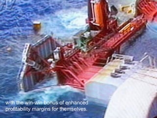 with the win-win bonus of enhanced profitability margins for themselves.  