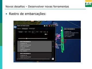Novos desafios – Desenvolver novas ferramentas

• Rastro de embarcações:
 