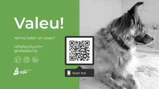 62
Valeu!
Vamos bater um papo?
rafaelburity.com
@rafaelburity
 
