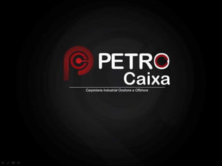 A Indústria PetroCaixa