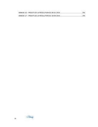 ANNEXE 16 – PROJETS DE LA RÉSOLUTION DU 06-01-2016..................................................291
ANNEXE 17 – PROJETS DE LA RÉSOLUTION DU 28-09-2016..................................................295
16
 