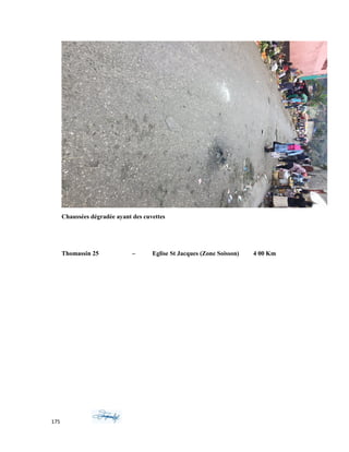 Chaussées dégradée ayant des cuvettes
Thomassin 25 – Eglise St Jacques (Zone Soisson) 4 00 Km
175
 