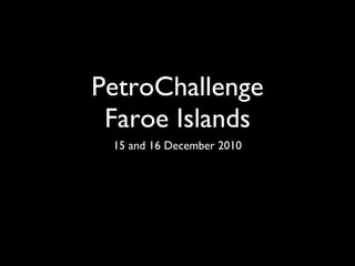 PetroChallenge Faroe Islands ,[object Object]