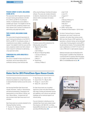 Vol. 6 December 2012
 TÜV SÜD E-ssentials                                                                                                                         Page 7




PHASED-ARRAY (12 DAYS, INCLUDING                      offline using the Olympus TomoView full analysis      o April 15-28
EXAM; $4175)                                          software. The course also includes information        o June 3-15
This course also meets the general requirements       on detection, characterization and sizing, which      o August 5-17
for Level 2 training and certification to the ISO     advances skills to encompass full analysis         •	 ToFD
9712, EN 473, and SNT-TC-1A certification             principles.                                           o February 4-February 15
schemes. A comprehensive course syllabus is                                                                 o March 25-April 5
available upon request. To be eligible for both the                                                         o May 20-31
course and the exam, prospective students must                                                              o July 19-August 2
hold a relevant Level 2 manual UT certification for                                                      •	 ACFM—Call for dates
weld testing using angle beam probes.                                                                    •	 TomoView Full Data Analysis—Call for dates

TOFD (10 DAYS, INCLUDING EXAM;                                                                           Tim Armitt, Technical Director of Lavender
$3655)                                                                                                   International, and a Level 3 instructor and
This course meets the general requirements for                                                           consultant, will conduct these training courses.
Level 2 training and certification to the ISO 9712,                                                      With more than 20 years of NDT experience, Tim
EN 473, and SNT-TC-1A certification schemes. A                                                           specializes in ultrasonic testing, and has developed
comprehensive course syllabus is available upon       The above courses will be conducted on the         a wide range of training programs covering NDT in
request. To be eligible for both the course and the   following dates during 2013:                       the petrochemical industry. Tim has obtained ANSI
exam, prospective students must hold a relevant       •	 Magnetic Particle Testing                       Level 3 qualifications in UT, MT, PT, ET and VT, and
Level 2 manual UT certification for weld testing          o March 4-8                                    is also a PCN Level 3 in eight separate categories.
using angle beam probes.                                  o April 29-May 3
                                                      •	 Manual UT Plate & Pipe Welds                    Additional information about the PetroChem 2013
TOMOVIEW FULL DATA ANALYSIS (4                            o January 21-February 2                        training program is available at http://lavender-ndt.
DAYS, $1545)                                              o March 11-22                                  co.uk/usa/usa.html. For questions about the program,
This course is intended for those using Omniscan          o May 6-17                                     or to register, contact Michelle Chapman, at 281-913-
instruments, and for those holding Level 3            •	 Phased-Array                                    9064 or at michelle@lavender-ndt.com. n
certification wanting to view Omniscan data               o February 18-March 2




Dates Set for 2013 PetroChem Open House Events
PetroChem Inspection Services is pleased to           •	   New Orleans, LA—April 17, 2013
announce the schedule for our Open House events       •	   Corpus Christi, TX—May 23, 2013
at selected PetroChem facilities around the country   •	   Chicago, IL—June 19, 2013
in 2013.                                              •	   Toledo, OH—July 26, 2013

Each day-long PetroChem Open House event              Our Open House events are an excellent
includes informative, “hands-on” demonstrations       opportunity to learn more about PetroChem’s
and technical presentations. Presentations and        wide range of testing and assessment services
demonstrations run from 9:00 am-12:00 pm, and         and capabilities, and to discuss your particular
from 1:00 pm-4:00 pm. A catered lunch will            challenges with our technical experts in an
also be served at each Open House event for all       informal setting.
attendees.
                                                      If you are interested in attending any of our
Open House events are currently scheduled for the     scheduled Open House events, please contact
following PetroChem facilities:                       Patty Sweeten at 281-884-5187, or at Patty_
•	 Houston, TX—February 27-28, 2013                   Sweeten@PetroChemIntl.com. Sign up for Twitter
•	 Beaumont, TX—March 20, 2013                        and follow @TUVPetroChem. n
 