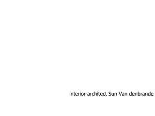 interior architect Sun Van denbrande 