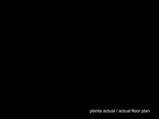 planta actual / actual floor plan 