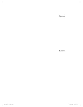 CAPÍTULO I




                             EL PASADO




PetroDiplomaciaPDF.indd 15                07/05/2008 07:59:34 a.m.
 