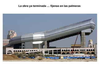 La obra ya terminada … fíjense en las palmeras 