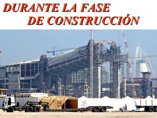 DURANTE LA FASE DE CONSTRUCCIÓN