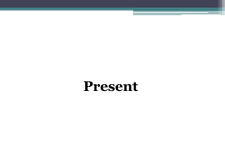 Present
 
