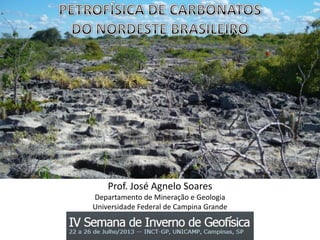 Prof. José Agnelo Soares
Departamento de Mineração e Geologia
Universidade Federal de Campina Grande
 