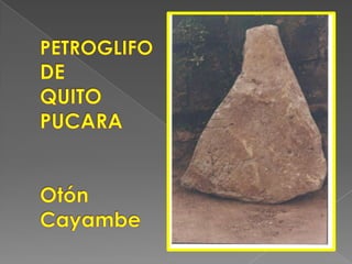 PETROGLIFODEQUITOPUCARAOtón Cayambe