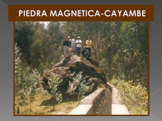 PIEDRA MAGNETICA-CAYAMBE