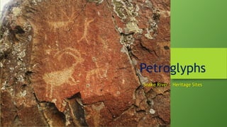 Petroglyphs
Snake River – Heritage Sites

 