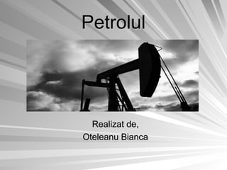 Petrolul ,[object Object],[object Object]