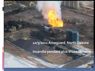 10/3/2011 Arneguard North Dakota

Incendie pendant plus d’une semaine



             Ph LC 26/04/2012      59
 