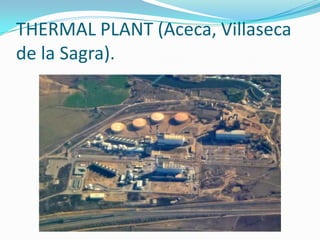 THERMAL PLANT (Aceca, Villaseca
de la Sagra).
 