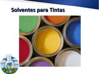 Solventes para TintasSolventes para Tintas
 