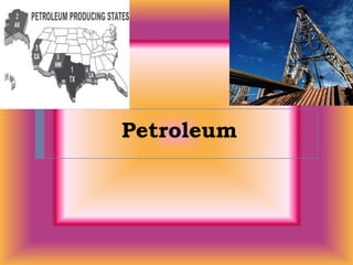 Petroleum
 