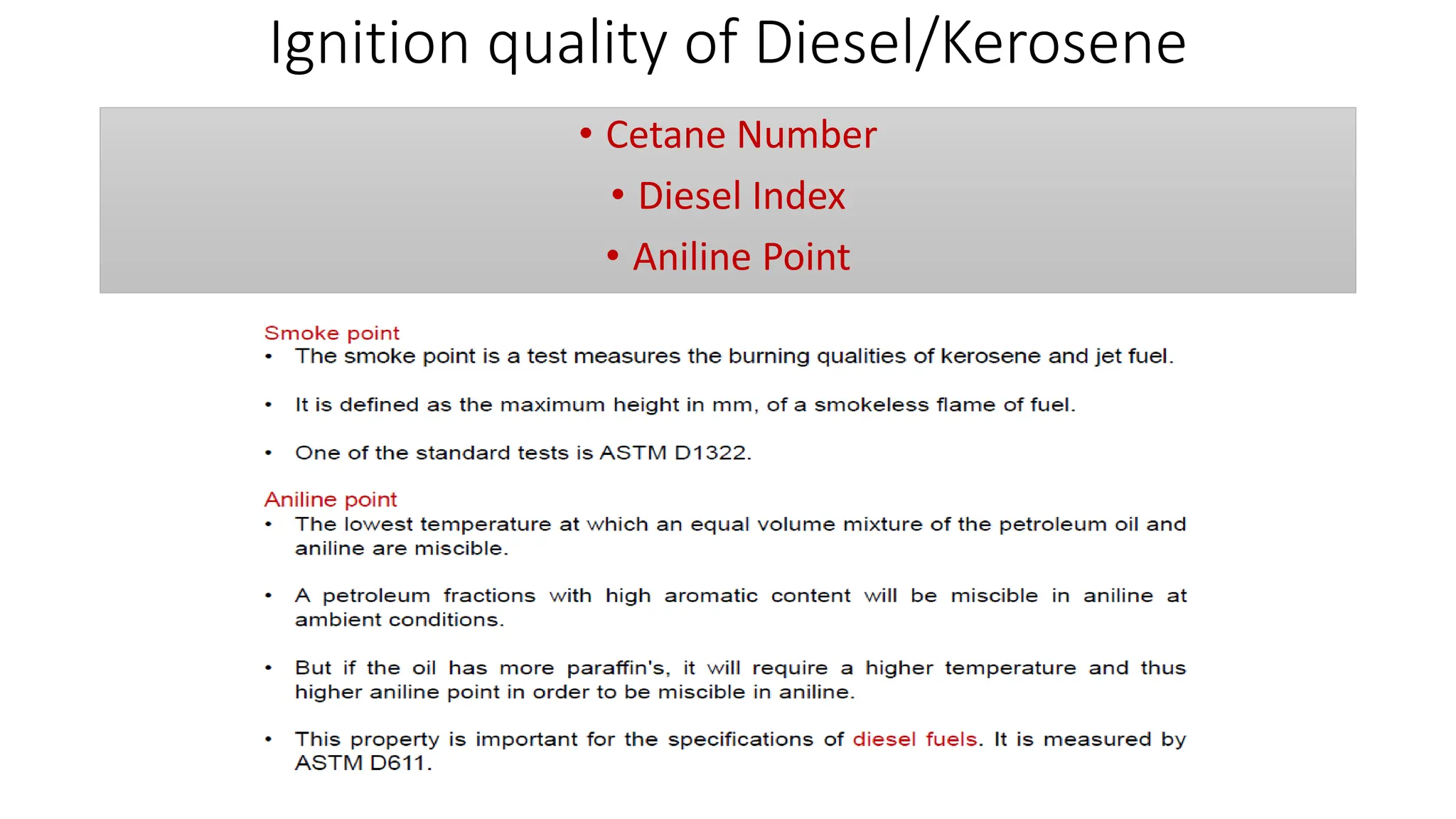 Ignition quality of Diesel/Kerosene
• Cetane Number
• Diesel Index
• Aniline Point
 
