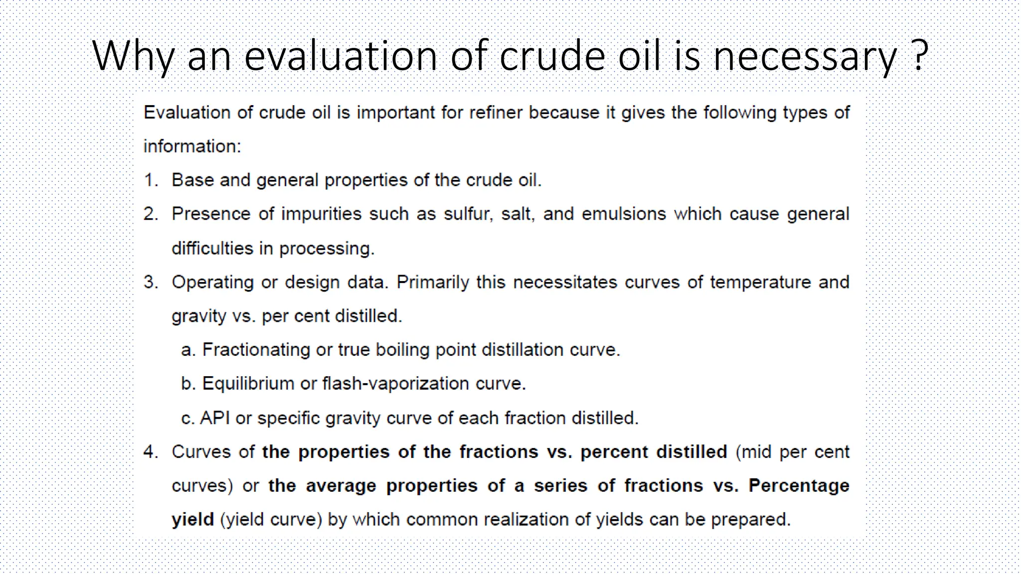 Why an evaluation of crude oil is necessary ?
 