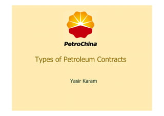 Types of Petroleum Contracts
Yasir Karam
 