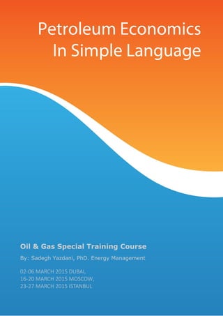 Oil & Gas Special Training Course
By: Sadegh Yazdani, PhD. Energy Management
02-06 MARCH 2015 DUBAI,
16-20 MARCH 2015 MOSCOW,
23-27 MARCH 2015 ISTANBUL
 