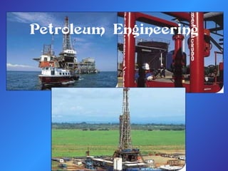 Petroleum Engineering
 