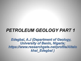 PETROLEUM GEOLOGY PART 1
1
 