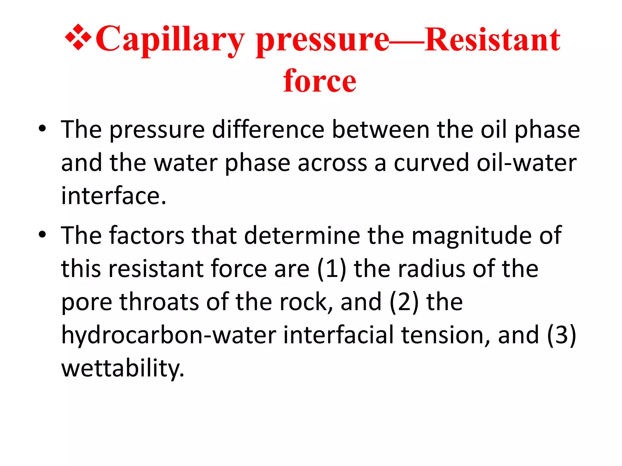 The hydrodynamic  force interferes with the buoyant force .The resultant of these two forces controls the position of the oil in the aquifer in relation to moving water.