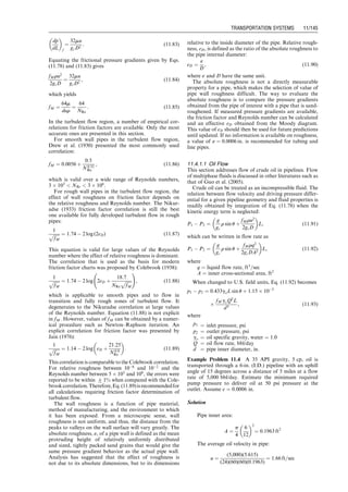 The compression ratio in each stage should be less than
six to increase compression efficiency. The equation to
calculate stage-compression ratio is
rs ¼
Pdis
Pin
 1=ns
, (11:56)
where Pdis, Pin, and ns are final discharge pressure, inlet
pressure, and number of stages, respectively.
For a two-stage compression, the compression ratio for
each stage should be
rs ¼
ﬃﬃﬃﬃﬃﬃﬃﬃ
Pdis
Pin
r
: (11:57)
Using Eq. (11.50), we can write the total power require-
ment for the two-stage compressor as
Ptotal ¼
k
k  1
wtRTin1
Pdis1
Pin1
 k1
k
1
 #
þ
k
k  1
wtRTin2
Pdis2
Pin2
 k1
k
1
 #
: (11:58)
The ideal intercooler will cool the gas flow stage one to
stage two to the temperature entering the compressor.
Thus, we have Tin1 ¼ Tin2. Also, the pressure Pin2 ¼ Pdis1.
Equation (11.58) may be written as
Ptotal ¼
k
k  1
wtRTin1
Pdis1
Pin1
 k1
k
1
 #
þ
k
k  1
wtRTin1
Pdis2
Pdis1
 k1
k
1
 #
: (11:59)
We can find the value of Pdis1 that will minimize the power
required, Ptotal. We take the derivative of Eq. (11.59) with
respect to Pdis1 and set this equal to zero and solve for
Pdis1. This gives
Pdis1 ¼
ﬃﬃﬃﬃﬃﬃﬃﬃﬃﬃﬃﬃﬃﬃﬃﬃﬃ
Pin1Pdis2
p
,
which proves Eq. (11.57).
For the two-stage compressor, Eq. (11.59) can be
rewritten as
Ptotal ¼ 2
k
k  1
wtRT1
Pdis2
Pin1
 k1
2k
1
 #
: (11:60)
The ideal intercooling does not extend to the gas exiting
the compressor. Gas exiting the compressor is governed
by Eq. (11.41). Usually there is an adjustable after-cooler
on a compressor that allows the operators to control
the temperature of the exiting flow of gas. For greater
number of stages, Eq. (11.60) can be written in field
units as
HPt ¼
nsp1q1
229:2
k
(k  1)
p2
p1
 k1
nsk
1
 #
(11:61)
or
HPt ¼
181:79nspbT1QMM
Tb
k
(k  1)
p2
p1
 k1
nsk
1
 #
: (11:62)
In the above, p1 (psia) is the intake pressure of the gas and
p2 (psia) is the outlet pressure of the compressor after the
final stage, q1 is the actual cfm of gas into the compressor,
HPt is the theoretical horsepower needed to compress the
gas. This HPt value has to be matched with a prime mover
motor. The proceeding equations have been coded in the
spreadsheet ReciprocatingCompressorPower.xls for quick
calculations.
Reciprocating compressors have a clearance at the end
of the piston. This clearance produces a volumetric effi-
ciency ev. The relation is given by
ev ¼ 0:96 1  « r
1
k
s  1
h i
n o
, (11:63)
where « is the clearance ratio defined as the clearance
volume at the end of the piston stroke divided by the
entire volume of the chamber (volume contacted by the gas
in the cylinder). In addition, there is a mechanical efficiency
em of the compressor and its prime mover. This results in
two separate expressions for calculating the required HPt
for reciprocating compressors and rotary compressors. The
required minimum input prime mover motor to practically
operate the compressor (either reciprocating or rotary) is
HPin ¼
HPt
evem
, (11:64)
where ev  0:80  0:99 and em  0:80 to 0:95 for recipro-
cating compressors, and ev ¼ 1:0 and em  0:70 to 0:75 for
rotary compressors.
Equation (11.64) stands for the input power required
by the compressor, which is the minimum power to be
provided by the prime mover. The prime movers usually
have fixed power HPp under normal operating conditions.
The usable prime mover power ratio is
PR ¼
HPin
HPp
: (11:65)
If the prime mover is not fully loaded by the compressor, its
rotary speed increases and fuel consumption thus increases.
Figure 11.7 shows fuel consumption curves for prime movers
using gasoline, propane/butane, and diesel as fuel. Figure 11.8
presents fuel consumption curve for prime movers using nat-
ural gas as fuel. It is also important to know that the prime
mover power drops with surface location elevation (Fig. 11.9).
ExampleProblem11.2 Considerathree-stagereciprocating
compressor that is rated at q ¼ 900 scfm and a maximum
pressure capability of pmax ¼ 240 psig (standard conditions
at sea level). The diesel prime mover is a diesel motor
(naturally aspirated) rated at 300 horsepower (at sea-level
conditions). The reciprocating compressor has a clearance
ratio of « ¼ 0:06 and em  0:90. Determine the gallons/hr
of fuel consumption if the working backpressure is 150 psig,
and do for
1. operating at sea level
2. operating at 6,000 ft.
Solution
1. Operating at sea level:
rs ¼
ﬃﬃﬃﬃﬃﬃﬃ
pdis
pin
3
r
¼
ﬃﬃﬃﬃﬃﬃﬃﬃﬃﬃﬃﬃﬃﬃﬃﬃﬃﬃﬃﬃﬃﬃ
150 þ 14:7
14:7
3
r
¼
ﬃﬃﬃﬃﬃﬃﬃﬃﬃﬃﬃ
164:7
14:7
3
r
¼ 2:24
ev ¼ 0:96 1  0:06 (2:24)
1
1:4  1
h i
n o
¼ 0:9151
Required theoretical power to compress the gas:
HPt ¼ (3)
14:7(900)
229:2
1:4
0:4
 
164:7
14:7
  0:4
3(1:4)
1
 #
¼ 156:8 hp
Required input power to the compressor:
HPr ¼
HPt
emev
¼
156:8
0:90(0:9151)
¼ 190:3 hp
Since the available power from the prime mover is 300 hp,
which is greater than HPr, the prime mover is okay. The
power ratio is
PR ¼
190:3
300:0
¼ 0:634 or 63:4%:
From Fig. 11.7, fuel usage is approximately 0.56 lb/hp-hr.
The weight of fuel requirement is, therefore,
Guo, Boyun / Computer Assited Petroleum Production Engg 0750682701_chap11 Final Proof page 140 3.1.2007 8:54pm Compositor Name: SJoearun
11/140 EQUIPMENT DESIGN AND SELECTION
 