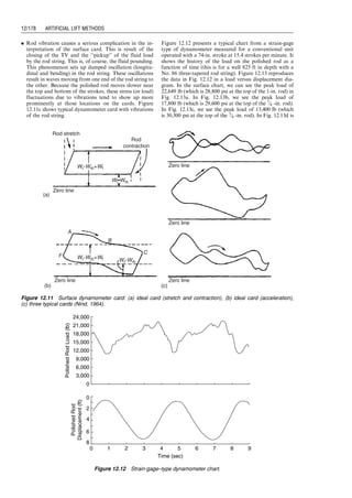 Tapered rod strings are designed for static (quasi-static)
lads with a sufficient factor of safety to allow for random
low level dynamic loads. Two criteria are used in the
design of tapered rod strings:
1. Stress at the top rod of each rod size is the same
throughout the string.
2. Stress in the top rod of the smallest (deepest) set of rods
should be the highest (30,000 psi) and the stress pro-
gressively decreases in the top rods of the higher sets of
rods.
The reason for the second criterion is that it is preferable
that any rod breaks occur near the bottom of the string
(otherwise macaroni).
Example Problem 12.1 The following geometric dim-
ensions are for the pumping unit C–320D–213–86:
d1 ¼ 96:05 in.
d2 ¼ 111 in.
c ¼ 37 in.
c/h ¼ 0.33.
If this unit is used with a 21
⁄2 -in. plunger and 7
⁄8 -in. rods
to lift 25 8API gravity crude (formation volume factor
1.2 rb/stb) at depth of 3,000 ft, answer the following
questions:
a. What is the maximum allowable pumping speed if
L ¼ 0.4 is used?
b. What is the expected maximum polished rod load?
c. What is the expected peak torque?
d. What is the desired counterbalance weight to be placed
at the maximum position on the crank?
Solution The pumping unit C–320D–213–86 has a peak
torque of gearbox rating of 320,000 in.-lb, a polished rod
rating of 21,300 lb, and a maximum polished rod stroke of
86 in.
a. Based on the configuration for conventional unit
shown in Fig. 12.5a and Table 12.1, the polished rod
stroke length can be estimated as
S ¼ 2c
d2
d1
¼ (2)(37)
111
96:05
¼ 85:52 in:
The maximum allowable pumping speed is
N ¼
ﬃﬃﬃﬃﬃﬃﬃﬃﬃﬃﬃﬃﬃﬃﬃﬃﬃﬃﬃﬃﬃ
70,471:2L
S(1  c
h )
s
¼
ﬃﬃﬃﬃﬃﬃﬃﬃﬃﬃﬃﬃﬃﬃﬃﬃﬃﬃﬃﬃﬃﬃﬃﬃﬃﬃﬃﬃﬃﬃﬃﬃﬃﬃ
ﬃ
(70,471:2)(0:4)
(85:52)(1  0:33)
s
¼ 22 SPM:
b. The maximum PRL can be calculated with Eq. (12.17).
The 25 8API gravity has an Sf ¼ 0:9042. The area of the
21
⁄2 -in. plunger is Ap ¼ 4:91 in:2
. The area of the 7
⁄8 -in.
rod is Ar ¼ 0:60 in:2
. Then
Wf ¼ Sf (62:4)
DAp
144
¼ (0:9042)(62:4)
(3,000)(4:91)
144
¼ 5,770 lbs
Wr ¼
gsDAr
144
¼
(490)(3,000)(0:60)
144
¼ 6,138 lbs
F1 ¼
SN2
1 þ c
h
 	
70,471:2
¼
(85:52)(22)2
(1 þ 0:33)
70,471:2
¼ 0:7940:
Then the expected maximum PRL is
PRLmax ¼ Wf  Sf (62:4)
Wr
gs
þ Wr þ WrF1
¼ 5,770  (0:9042)(62:4)(6,138)=(490)
þ 6,138 þ (6,138)(0:794)
¼ 16,076 lbs  21,300 lb
:
c. The peak torque is calculated by Eq. (12.30):
T ¼
1
4
S Wf þ
2SN2
Wr
70,471:2
 
¼
1
4
(85:52) 5,770 þ
2(85:52)(22)2
(6,138)
70,471:2
!
¼ 280,056 lb-in:  320,000 lb-in:
d. Accurate calculation of counterbalance load requires
the minimum PRL:
F2 ¼
SN2
(1  c
h )
70,471:2
¼
(85:52)(22)2
(1  0:33)
70,471:2
¼ 0:4
PRLmin ¼ Sf (62:4)
Wr
gs
þ Wr  WrF2
¼ (0:9042)(62:4)
6,138
490
þ 6,138  (6,138)(0:4)
¼ 2,976 lb
C ¼
1
2
(PRLmax þ PRLmin) ¼
1
2
(16,076 þ 2,976) ¼ 9,526 lb:
A product catalog of LUFKIN Industries indicates that
the structure unbalance is 450 lb and 4 No. 5ARO coun-
terweights placed at the maximum position (c in this case)
on the crank will produce an effective counterbalance load
of 10,160 lb, that is,
Wc
(37)
(37)
(96:05)
(111)
þ 450 ¼ 10,160,
which gives Wc ¼ 11,221 lb. To generate the ideal counter-
balance load of C ¼ 9,526 lb, the counterweights should be
placed on the crank at
r ¼
(9,526)(111)
(11,221)(96:05)
(37) ¼ 36:30 in:
The computer program SuckerRodPumpingLoad.xls can
be used for quickly seeking solutions to similar problems.
It is available from the publisher with this book. The
solution is shown in Table 12.2.
12.5 Pump Deliverability and Power Requirements
Liquid flow rate delivered by the plunger pump can be
expressed as
q ¼
Ap
144
N
Sp
12
Ev
Bo
(24)(60)
5:615
(bbl=day)
or
q ¼ 0:1484
ApNSpEv
Bo
(stb=day),
where Sp is the effective plunger stroke length (in.), Ev is
the volumetric efficiency of the plunger, and Bo formation
volume factor of the fluid.
12.5.1 Effective Plunger Stroke Length
The motion of the plunger at the pump-setting depth and
the motion of the polished rod do not coincide in time and
in magnitude because sucker rods and tubing strings are
elastic. Plunger motion depends on a number of factors
including polished rod motion, sucker rod stretch, and
Guo, Boyun / Computer Assited Petroleum Production Engg 0750682701_chap12 Final Proof page 170 4.1.2007 2:43pm Compositor Name: SJoearun
12/170 ARTIFICIAL LIFT METHODS
 