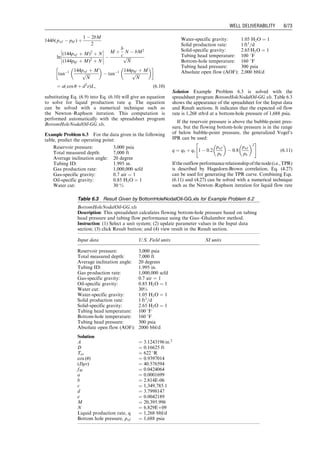 6 Well
Deliverability
Contents
6.1 Introduction 6/70
6.2 Nodal Analysis 6/70
6.3 Deliverability of Multilateral Well 6/79
Summary 6/84
References 6/85
Problems 6/85
Guo, Boyun / Computer Assited Petroleum Production Engg 0750682701_chap06 Final Proof page 69 3.1.2007 8:40pm Compositor Name: SJoearun
 