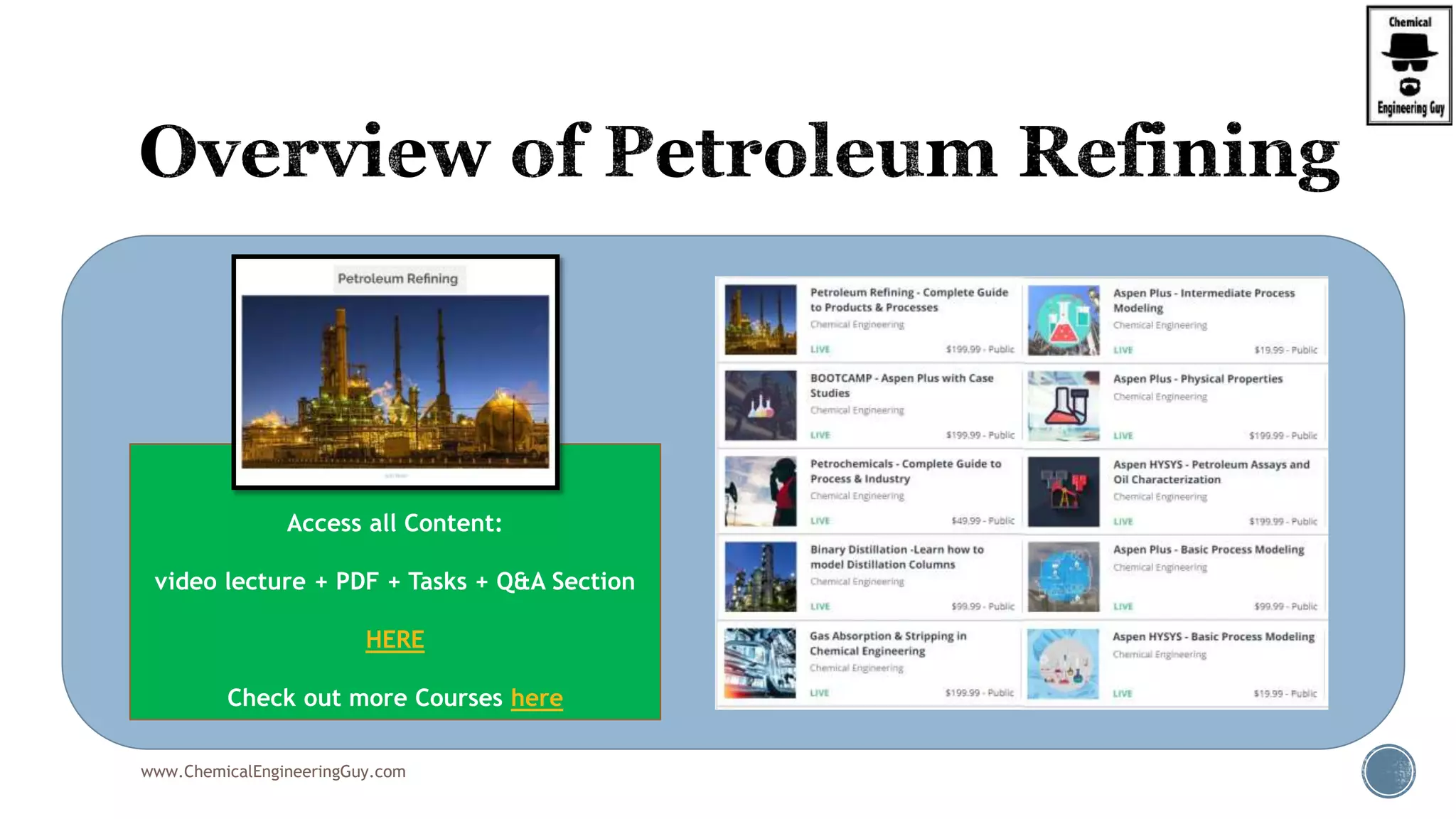 www.ChemicalEngineeringGuy.com
Enjoying the course!?
Access all Content:
video lecture + PDF + Tasks + Q&A Section
HERE
Check out more Courses here
 