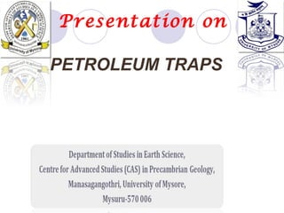 Presentation on
PETROLEUM TRAPS
 
