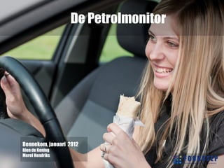 De Petrolmonitor




Bennekom, januari 2012
Rien de Koning
Merel Hendriks
 